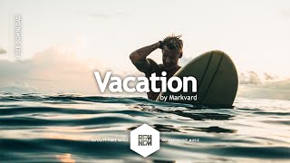 Royalty Free Music No Copyright Instrumental Background Music For Videos  Vacation  Markvard [upl. by Edison]