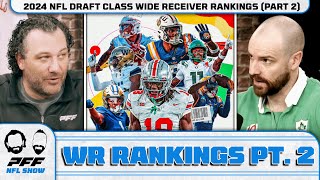 2024 NFL Draft Class Wide Receiver Rankings PART II  PFF NFL Show [upl. by Adnar]