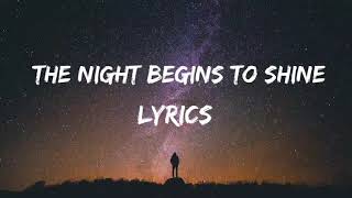 THE NIGHT BEGINS TO SHINE LYRICS  SONG BY BER  WATCH NOW [upl. by Adnoryt]