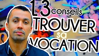 13 conseils à suivre pour TROUVER SA VOCATION [upl. by Arotal]