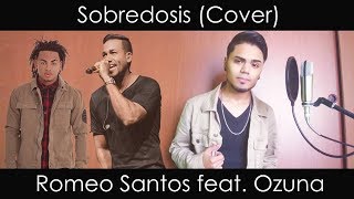 Sobredosis Romeo Santos ft Ozuna Cover [upl. by Aieka614]