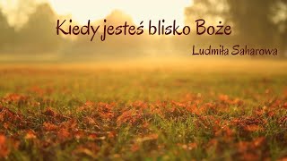 Kiedy jesteś blisko Boże  Когда Ты рядом [upl. by Goeger]