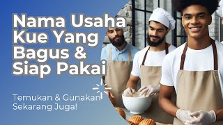 Ide Nama Usaha Kue Yang Bagus Unik Pas Untuk Dipakai  TONTON SAMPAI HABIS [upl. by Feriga240]