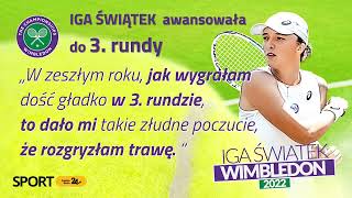 Wimbledon 2022 Iga Świątek w 3 rundzie quotWszystko trzeba wyszarpaćquot [upl. by Caton]