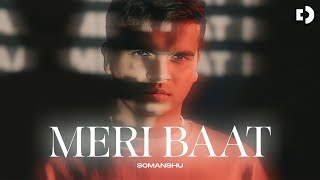 somanshu  Meri Baat  Official Music Video [upl. by Hooke]