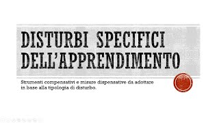 I disturbi specifici dell’apprendimento Strumenti compensativi e misure dispensative da attuare [upl. by Cimbura]