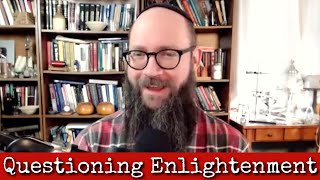 Ep259 Questioning Enlightenment  Dr Justin Sledge 2 [upl. by Isiad]