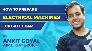 How to Prepare Electrical Machines for GATE EE  Preparation Strategy  Ankit Goyal AIR 12018 [upl. by Eseuqram]