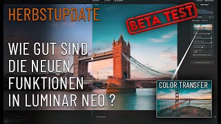 Luminar NEO Herbstupdate ✱ BETA TEST ✱ Wie gut sind die neuen Funktionen [upl. by Nuzzi]