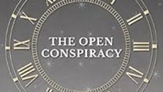 The Open Conspiracy Part 1 [upl. by Pillyhp]