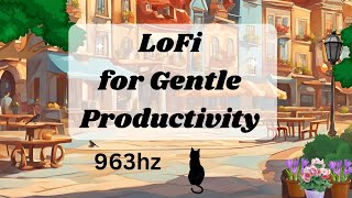 LoFi for Gentle Productivity  963 hertz Crown Chakra LoFi no midroll ads [upl. by Imray]