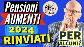 PENSIONI 👉 AUMENTI 2024 RINVIATI PER QUESTI PENSIONATI ⁉️ Pare di si AGGIORNAMENTO ✅ [upl. by Hamian]