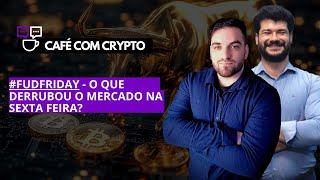 CAFÉ COM CRYPTO FUDFRIDAY  O QUE DERRUBOU O MERCADO NA SEXTA FEIRA [upl. by Enajyram]