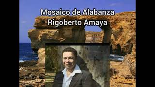 Mosaico de alabanza  Rigoberto Amaya letra [upl. by Jobye524]