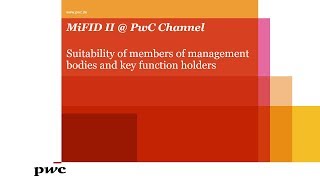 MiFID II  PwC  Suitability of members of management bodies and key function holders [upl. by Buote]