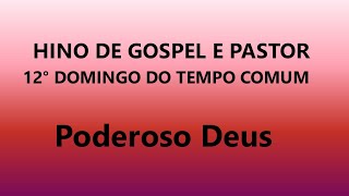 HINO DE GOSPEL E PASTOR  Poderoso Deus [upl. by Eenimod467]