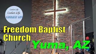 Church  Freedom Baptist Church  Yuma AZ  Politics Great Message School [upl. by Erdda950]