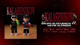 KALASHNIKOV  Grupo Elocuencia x Kevin Alfredo [upl. by Demona924]