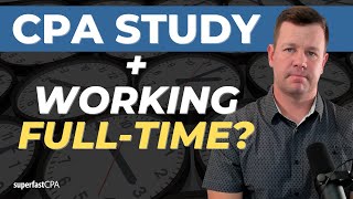 CPA Exam How to Find CPA Study Time While Working Full Time [upl. by Halac925]