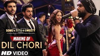 Making of Dil Chori Video Song  Yo Yo Honey Singh  Kartik Aaryan Nushrat Bharucha  Sunny Singh [upl. by Avah]