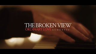 The Broken View  Ordinary Love Acoustic  Music Video [upl. by Sheffie]