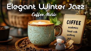 Elegant Winter Jazz Music ☕ Happy November Morning Jazz and Bossa Nova Jazz for Stress Relief [upl. by Bruns]