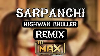 SARPANCHI REMIX DJ MAX NISHWAN BHULLER  IK LERI BILO SARPANCHI PIND DI DUJA TERE NAAL LENIYA LAAWA [upl. by Lindbom]