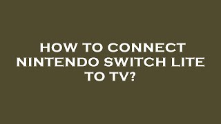 How to connect nintendo switch lite to tv [upl. by Esau]