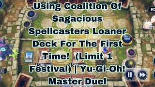 Using Coalition Of Sagacious Spellcasters Loaner Deck Limit 1 Festival  YuGiOh Master Duel [upl. by Eylsel499]