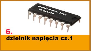 6 Dzielnik napięcia cz1 podstawy elektroniki dla początkujących [upl. by Kerry]