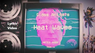 Glass Animals  Heat Waves  Remix 90s Retrowave  Lyrics Video  Remixed by Artes Mark [upl. by Brander860]