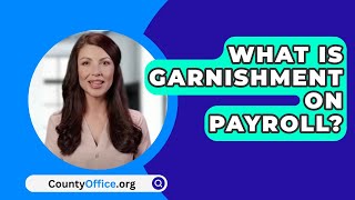 What Is Garnishment On Payroll  CountyOfficeorg [upl. by Braun]