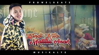 Still One  Hindi Kita Matitiis Anak Prowelbeats [upl. by Raskin111]