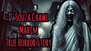 Mahim Horror Story  DSouza Chawl Real Horror Story [upl. by Dietrich]