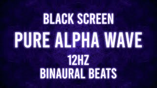 10Minute Pure Alpha Wave Meditation  12 Hz Binaural Beats for Relaxation amp Focus  Black Screen [upl. by Sevein]