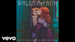 Paloma Faith  Only Love Can Hurt Like This Sped Up Version  Official Audio [upl. by Enimaj]