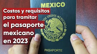 Pasaporte mexicano en 2023 Costo y requisitos para tramitarlo [upl. by Auhsohey]