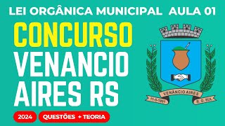 Concurso Público Venâncio Aires RS Aula 01 Lei Orgânica Municipal 2024 [upl. by Agn182]