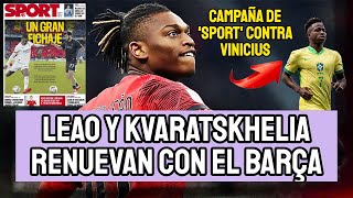 LEAO Y KVARATSKHELIA RENUEVAN CON EL BARCELONA  CAMPAÑA SPORT CONTRA VINICIUS  ¿TAH REAL MADRID [upl. by Tindall]