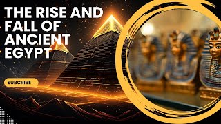 Explore the RISE and FALL of Ancient Egypts Powerful Civilizations [upl. by Oiramej116]