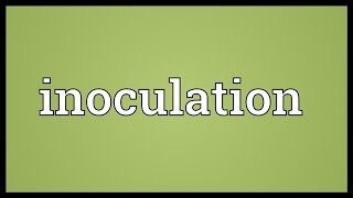 Inoculation Meaning [upl. by Tteragram]