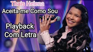 Thais Helena Aceitame Como Sou Playback Com Letra [upl. by Hanford]