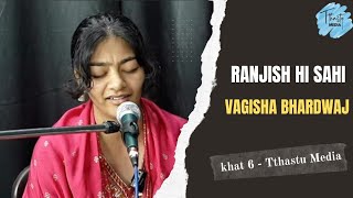 Vagisha bhardwaj  Khat 6  Ranjish hi sahi cover [upl. by Kacie]