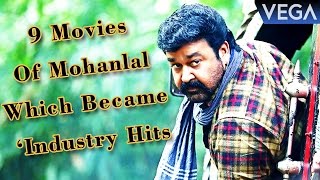 9 Movies Of Mohanlal Which Became Industry Hits  Latest Malayalam Gossip [upl. by Derfiniw747]