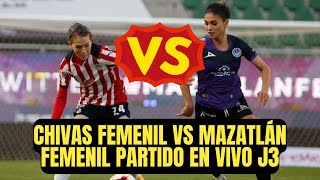 🚨CHIVAS FEMENIL vs MAZATLÁN FEMENIL PARTIDO EN VIVO  LIGA MX FEMENIL jornada 3 [upl. by Notniuq301]