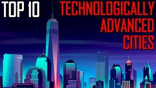 Top 10 Technologically Advanced Cities Around the World [upl. by Publea]