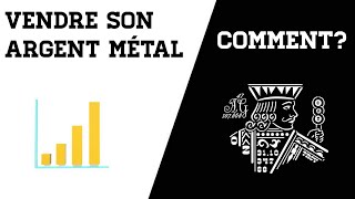 ARGENT METAL  Quand et Comment Vendre [upl. by Lerret]