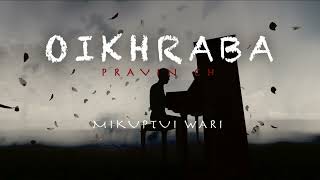 OIKHRABA  PRAVIN CH  OFFICIAL LYRICAL MUSIC RELEASE [upl. by Schmitt]