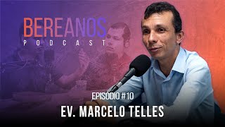 Bereanos Podcast  Ev Marcelo Telles  Episódio 10 [upl. by Maxantia]