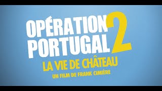 Opération Portugal 2 La Vie de Château 2024 FR [upl. by Muriel184]